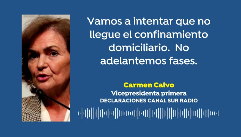 Carmen Calvo, sobre el confinamiento domiciliario: "Vamos a intentar que no llegue"