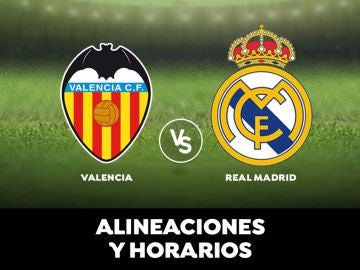 Valencia - Real Madrid: Horario, alineaciones y dónde ver el partido