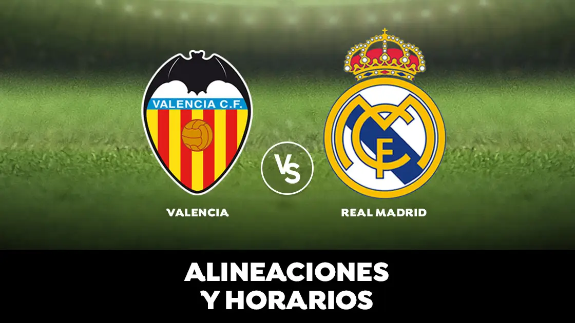 Valencia - Real Madrid: Horario, alineaciones y dónde ver el partido Valencia - Real Madrid: Horario, alineaciones y dónde ver el partido
