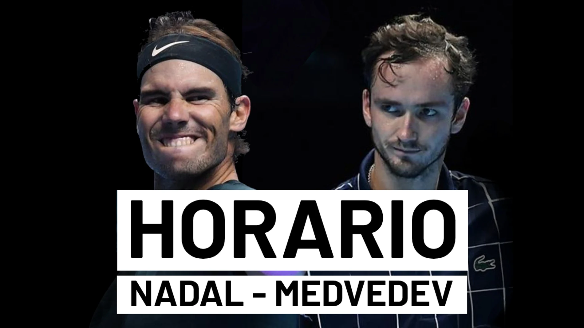 Rafa Nadal - Daniil Medvedev: Horario y dónde ver las semifinales de la ATP Finals en directo Rafa Nadal - Daniil Medvedev: Horario y dónde ver las semifinales de la ATP Finals en directo
