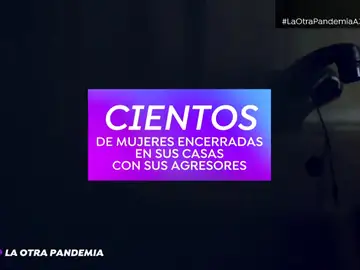 Día contra la violencia de género. Especial La otra pandemia Día contra la violencia de género. Especial La otra pandemia