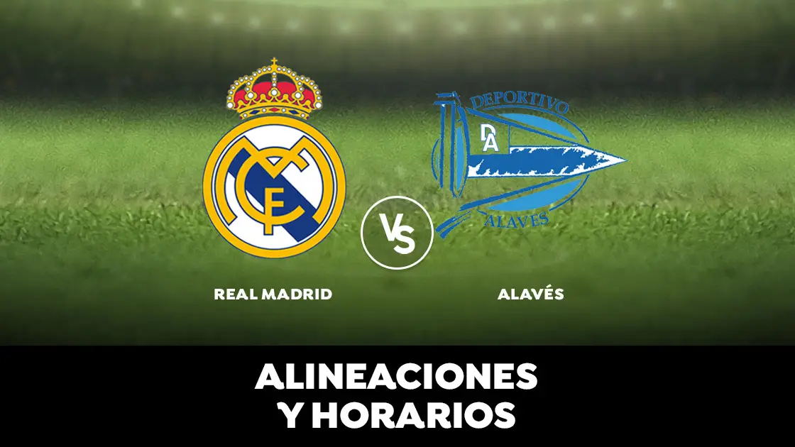 Real Madrid - Alavés: Horario, alineaciones y dónde ver el partido en directo | Liga Santander Real Madrid - Alavés: Horario, alineaciones y dónde ver el partido en directo | Liga Santander