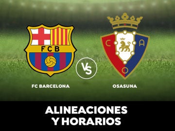 Barcelona - Osasuna: Horario, alineaciones y dónde ver el partido de Liga Santander