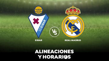 Eibar - Real Madrid: Horario, alineaciones y dónde ver el partido en directo | Liga Santander