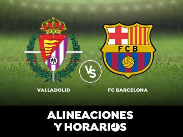 Valladolid - Barcelona: Horario, alineaciones y dónde ver el partido de Liga Santander en directo 