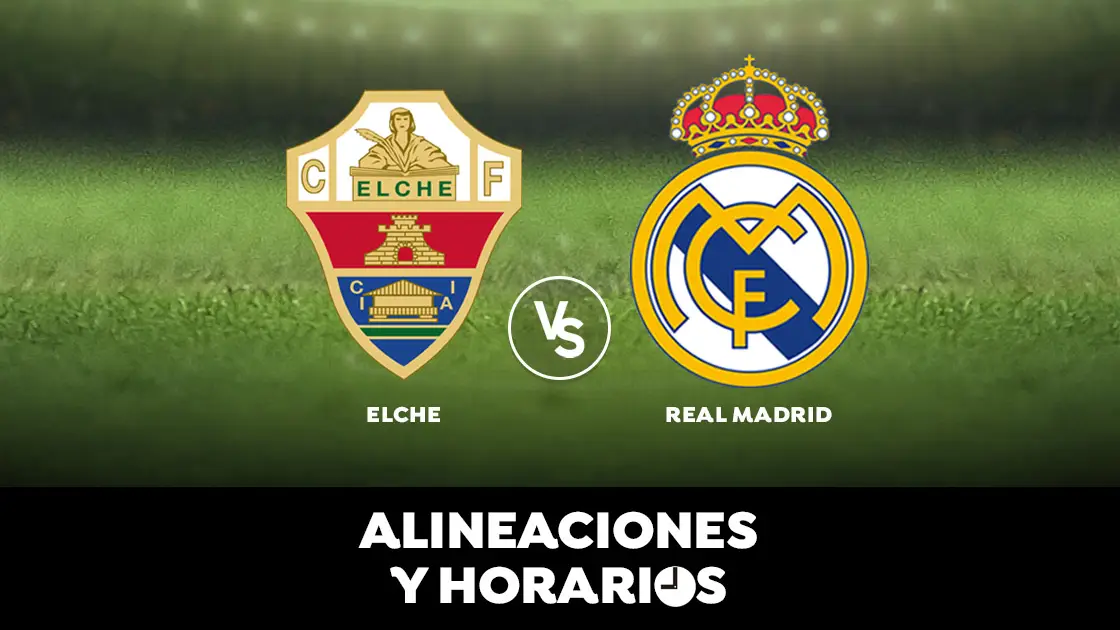 Elche - Real Madrid: Horario, alineaciones y d&oacute;nde ver el partido de Liga Santander en directo 