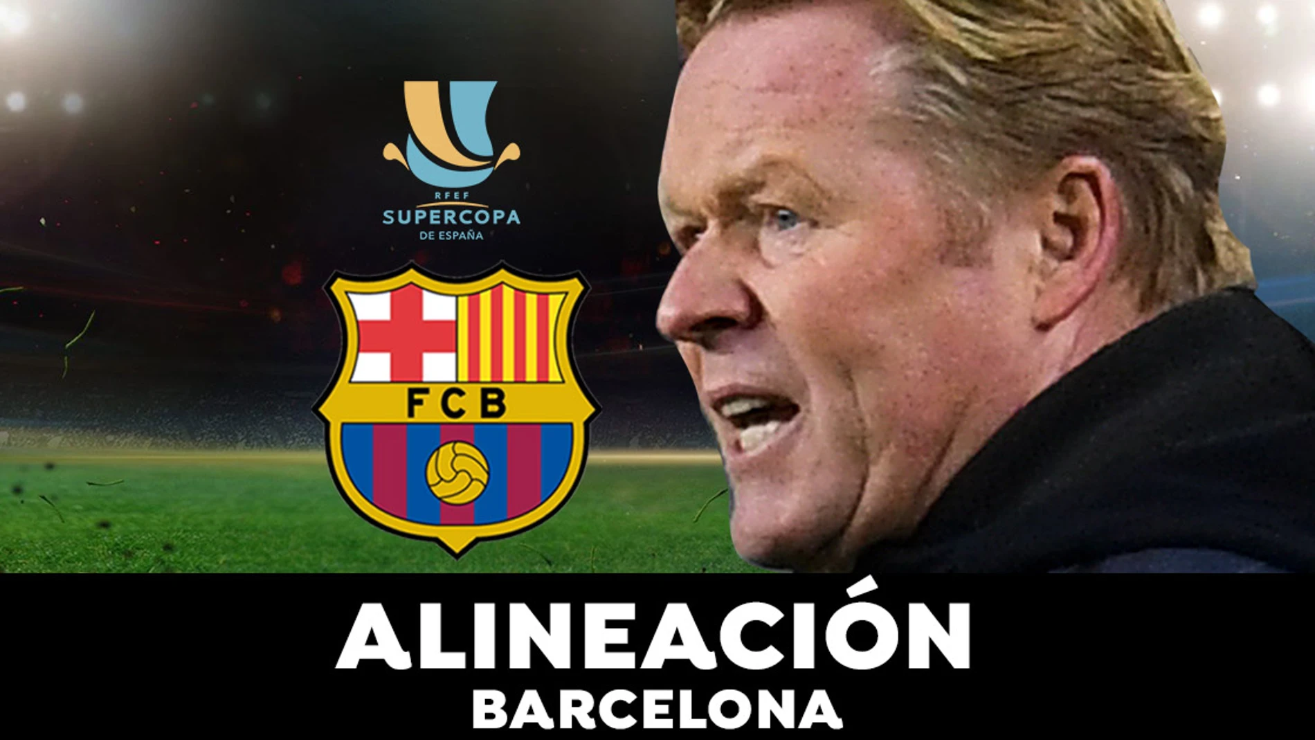 Alineación del Barcelona para el partido de hoy de Supercopa de España Alineación del Barcelona para el partido de hoy de Supercopa de España