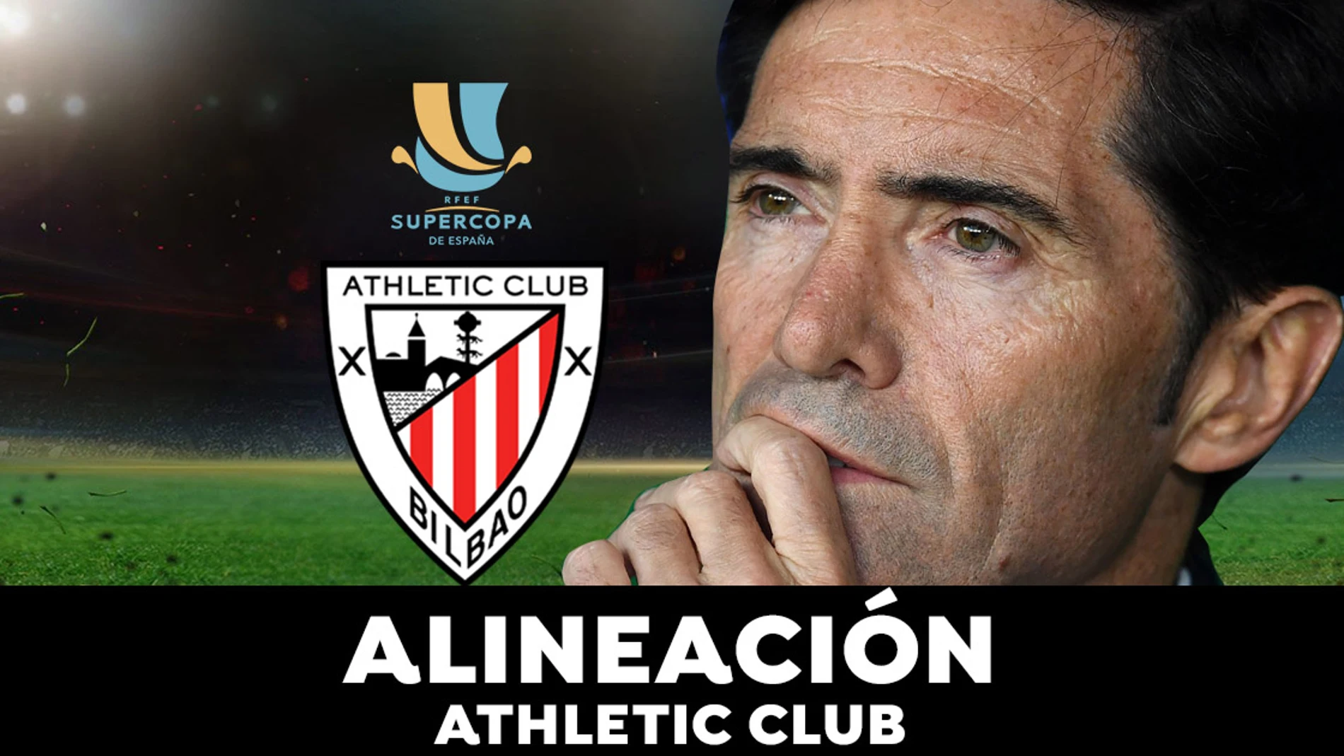 Alineación del Athletic Club para el partido de hoy de Supercopa de España Alineación del Athletic Club para el partido de hoy de Supercopa de España