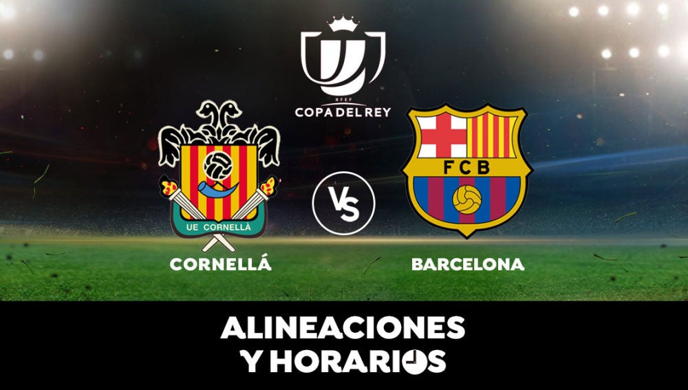 Cornellá - Barcelona: Horario, alineaciones y dónde ver los dieciseisavos de Copa del Rey