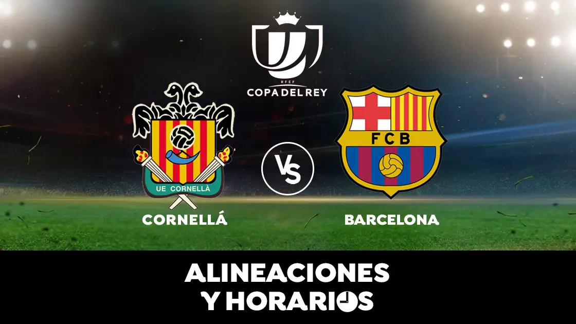 Cornell&aacute; - Barcelona: Horario, alineaciones y d&oacute;nde ver los dieciseisavos de Copa del Rey