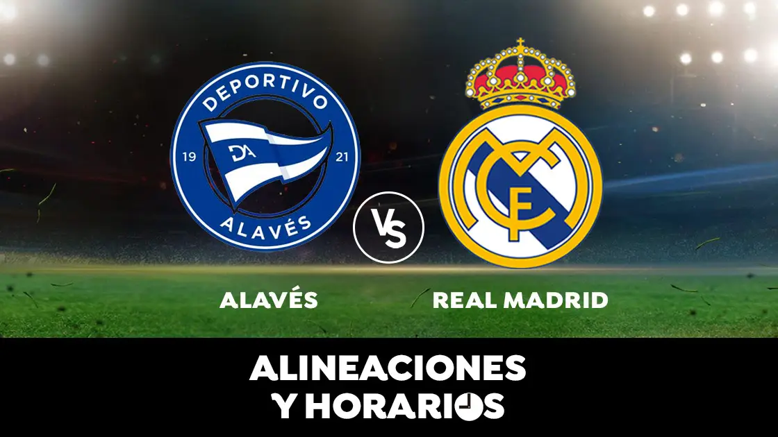 Alav&eacute;s - Real Madrid: Horario, alineaciones y d&oacute;nde ver el partido de Liga Santander en directo 