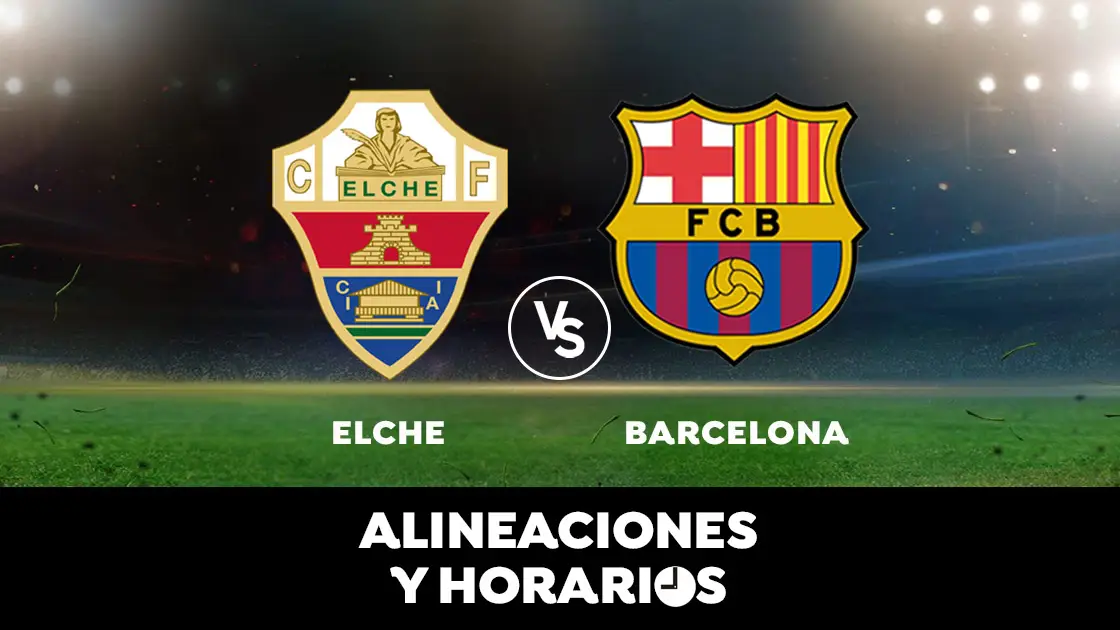 Elche - Barcelona: Horario, alineaciones y d&oacute;nde ver el partido en directo | Liga Santander