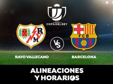 Rayo Vallecano - Barcelona: Horario, alineaciones y dónde ver los octavos de Copa del Rey en directo 