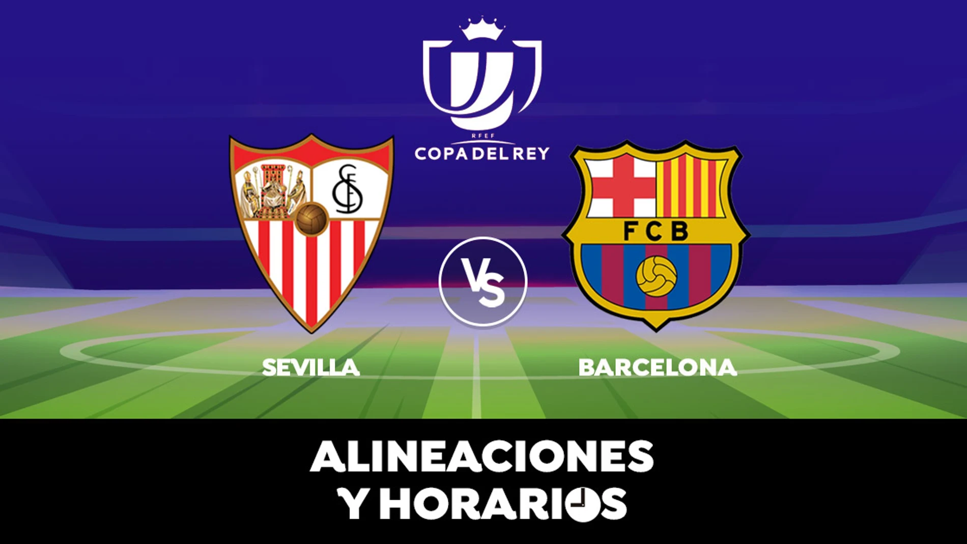 Sevilla - Barcelona: Horario, alineaciones y dónde ver el partido de Copa del Rey en directo Sevilla - Barcelona: Horario, alineaciones y dónde ver el partido de Copa del Rey en directo