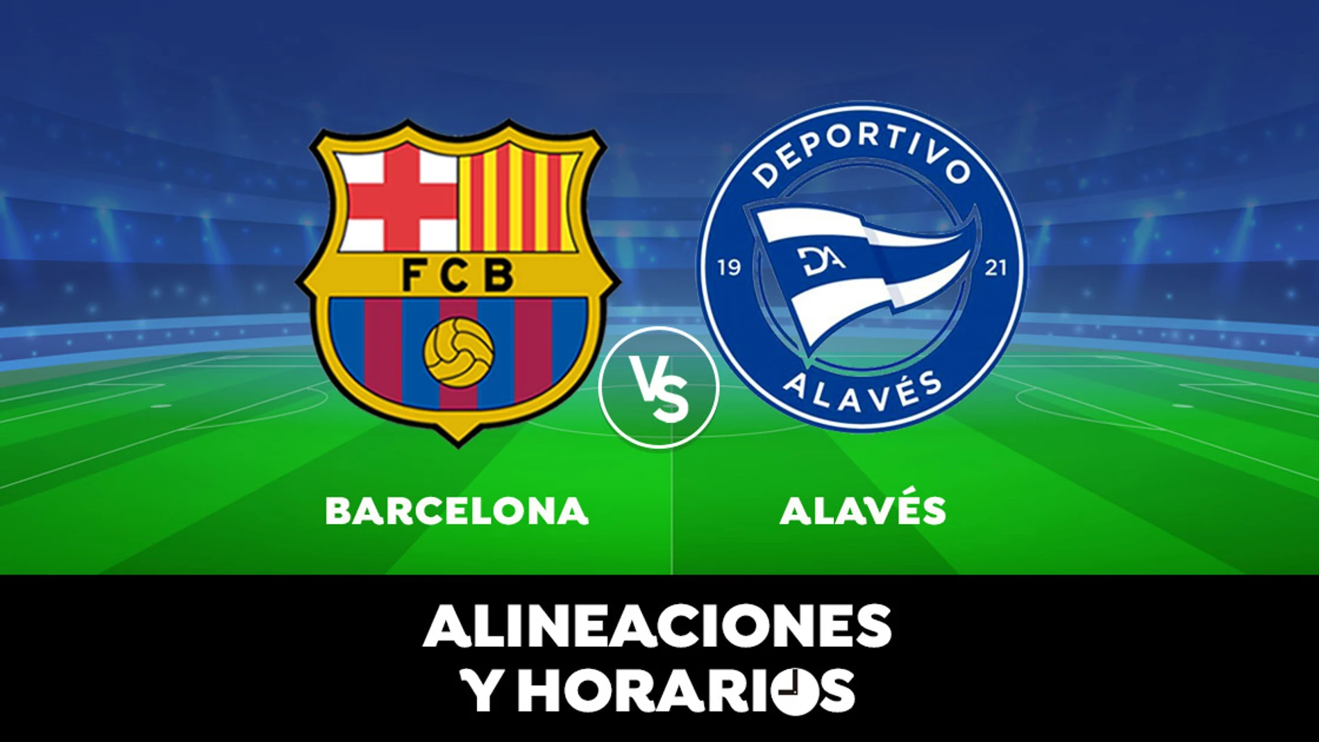 Barcelona - Alavés: Horario, alineaciones y dónde ver el partido en directo | Liga Santander Barcelona - Alavés: Horario, alineaciones y dónde ver el partido en directo | Liga Santander