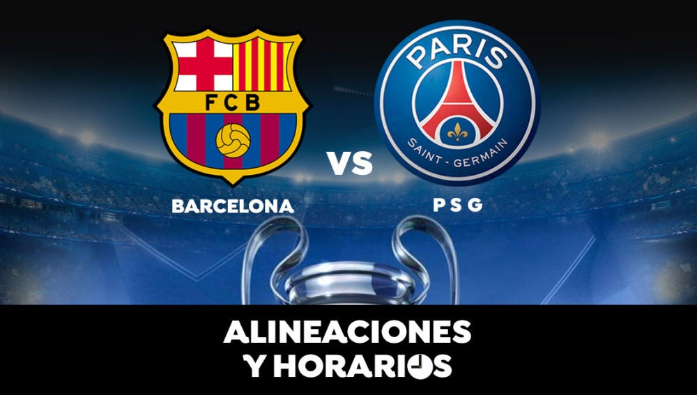 Barcelona - PSG: Horario, alineaciones y dónde ver el partido en directo | Champions League