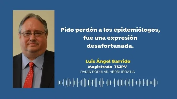 Luis &Aacute;ngel Garrido, juez TSJPV, pide perd&oacute;n a los epidemi&oacute;logos por descalificar sus medidas frente al coronavirus