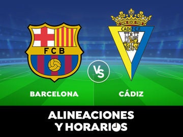 Barcelona - Cádiz : Horario, alineaciones y dónde ver el partido en directo | Liga Santander