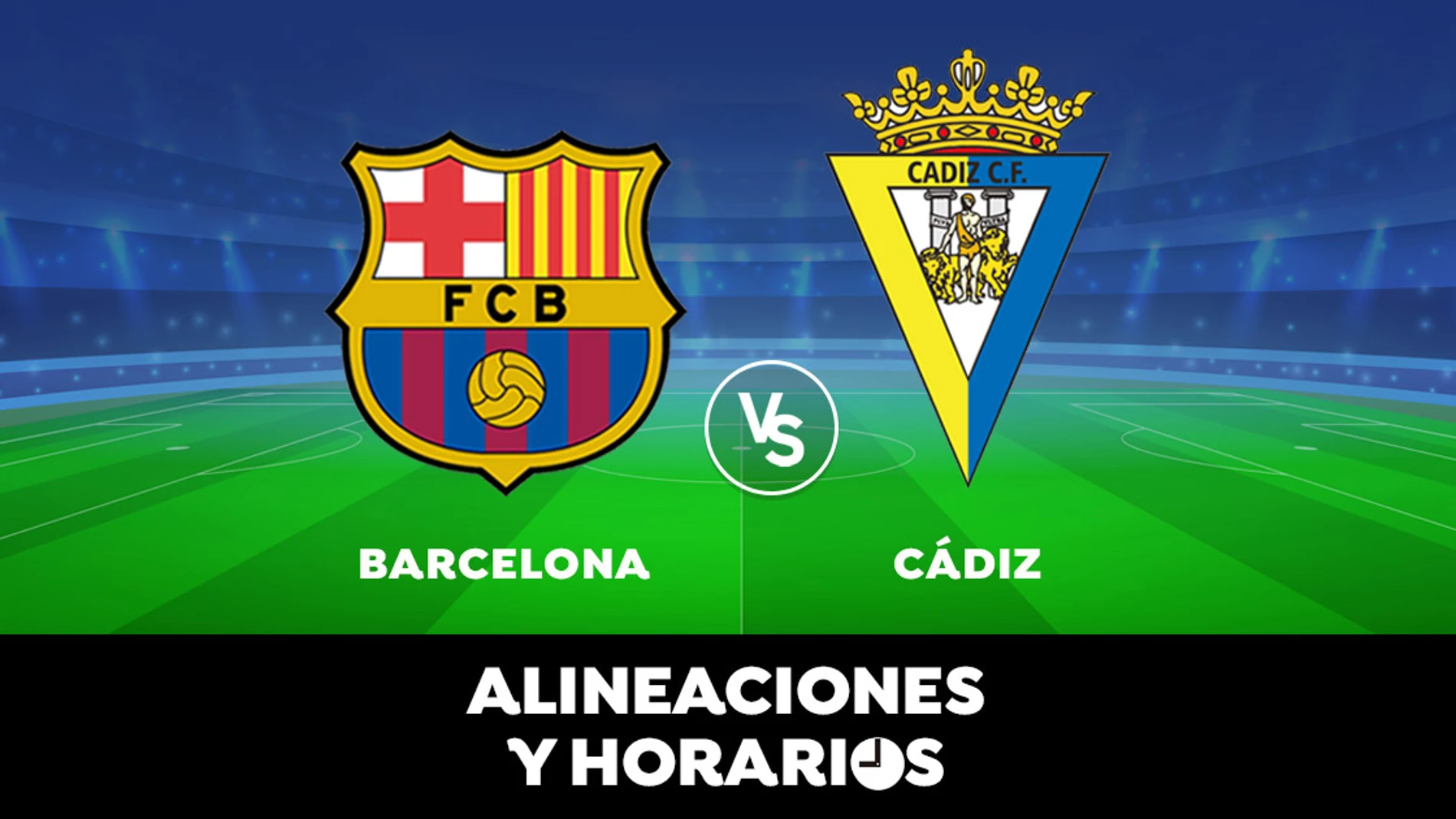 Barcelona - Cádiz : Horario, alineaciones y dónde ver el partido en directo | Liga Santander Barcelona - Cádiz : Horario, alineaciones y dónde ver el partido en directo | Liga Santander