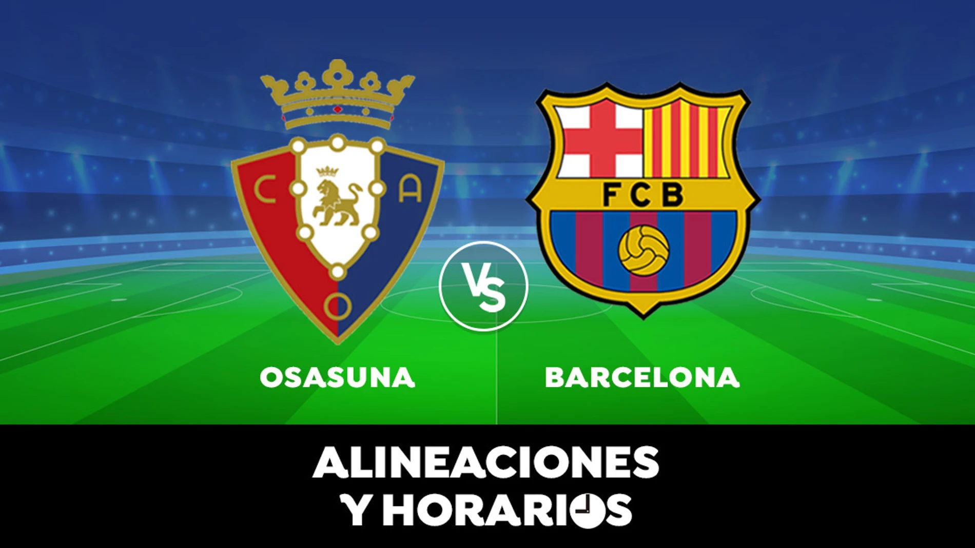 Osasuna - Barcelona: Horario, alineaciones y dónde ver el partido de Liga Santander en directo Osasuna - Barcelona: Horario, alineaciones y dónde ver el partido de Liga Santander en directo