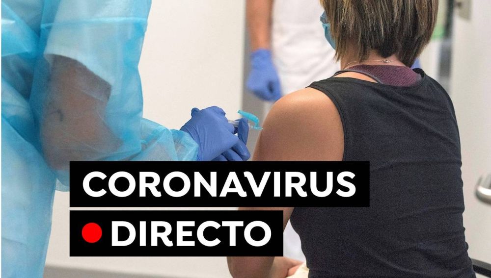 Coronavirus España hoy: restricciones, nuevos datos de contagios y vacunas de la Covid-19, en directo