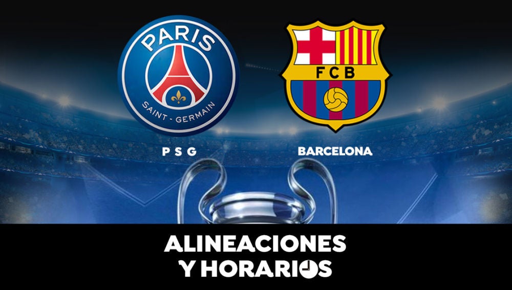 PSG - Barcelona: Horario, alineaciones y dónde ver el partido de la Champions League en directo