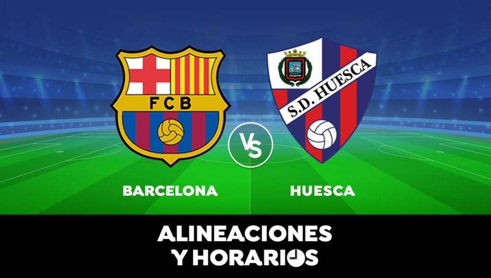 Barcelona - Huesca: Horario, alineaciones y dónde ver el partido de Liga Santander en directo