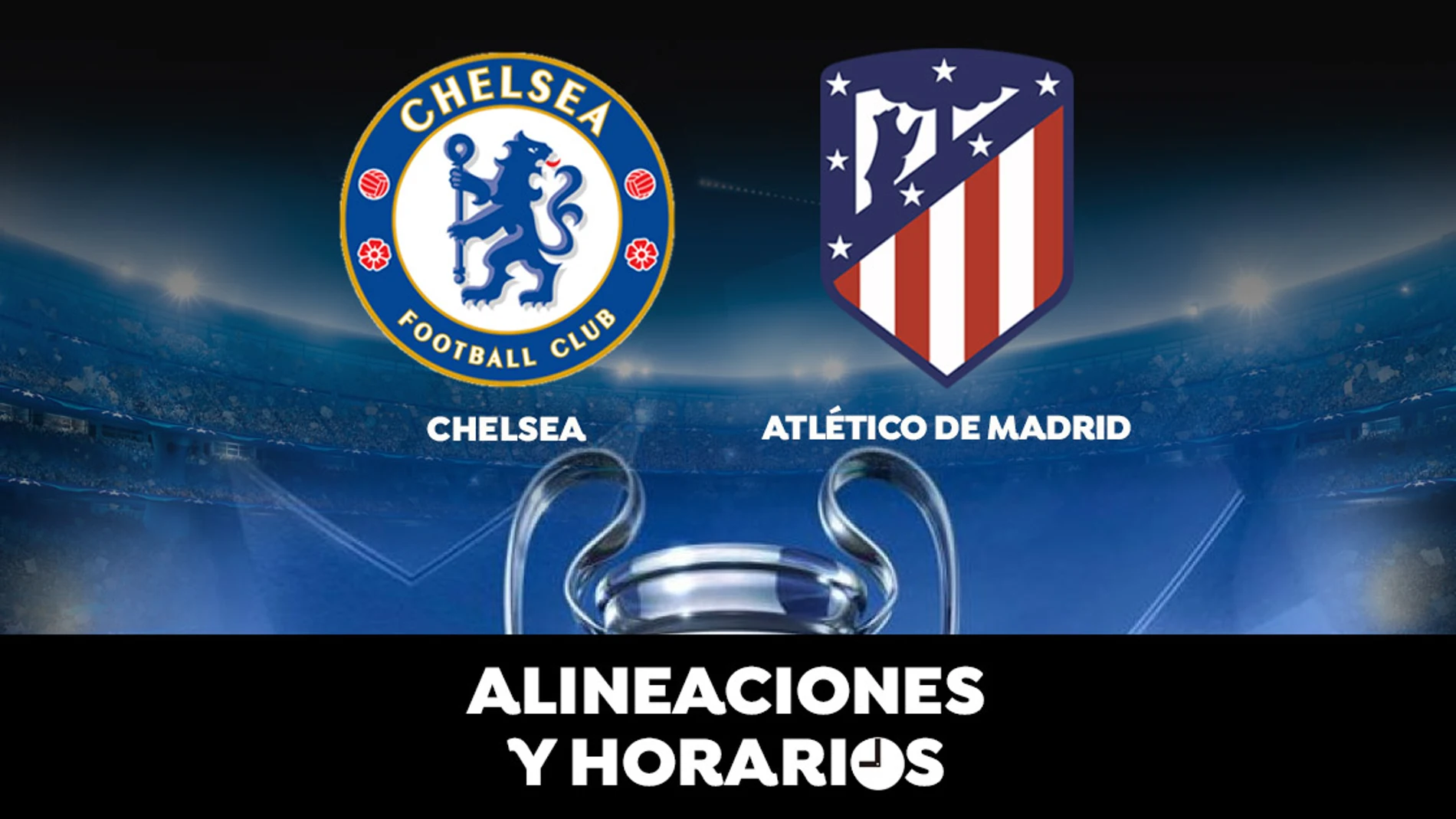 Chelsea - Atlético de Madrid: Horario, alineaciones y dónde ver el partido de la Champions League en directo Chelsea - Atlético de Madrid: Horario, alineaciones y dónde ver el partido de la Champions League en directo