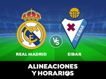 Real Madrid - Eibar: Horario, alineaciones y dónde ver el partido de Liga Santander en directo