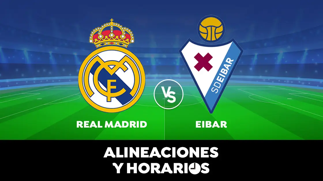 Real Madrid - Eibar: Horario, alineaciones y dónde ver el partido de Liga Santander en directo Real Madrid - Eibar: Horario, alineaciones y dónde ver el partido de Liga Santander en directo