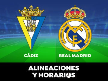 Cádiz - Real Madrid: Horario, alineaciones y dónde ver el partido de la Liga Santander en directo