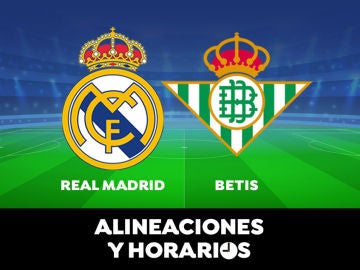 Real Madrid - Betis: Horario, alineaciones y dónde ver el partido de la Liga Santander en directo