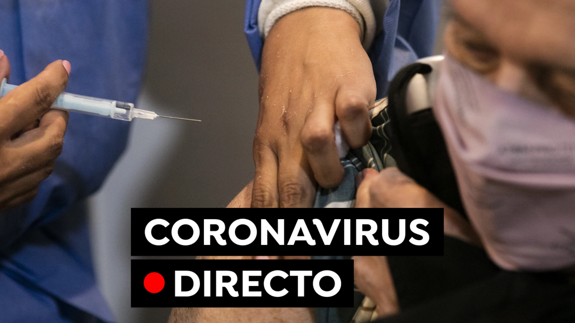 COVID-19 en España hoy: Últimas noticias de las restricciones, datos y vacuna, en directo COVID-19 en España hoy: Últimas noticias de las restricciones, datos y vacuna, en directo
