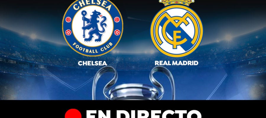 Chelsea - Real Madrid: Partido de hoy de Champions League ...