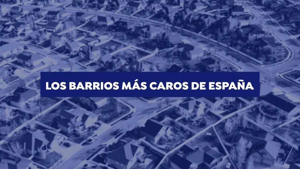 Los barrios más caros para vivir en España en 2021, según Idealista Los barrios más caros para vivir en España en 2021, según Idealista