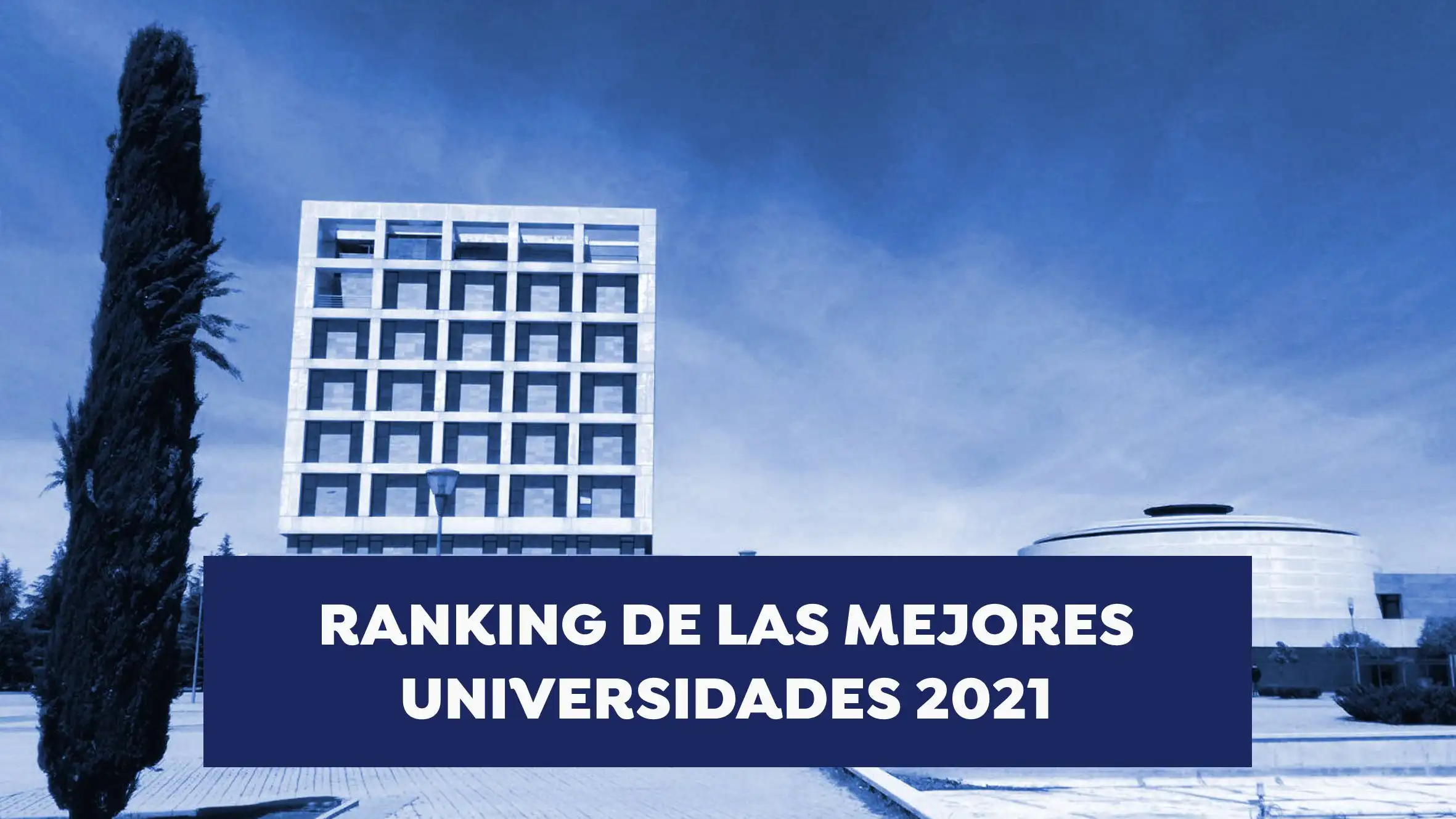 El ranking de las mejores universidades de España de 2021 El ranking de las mejores universidades de España de 2021