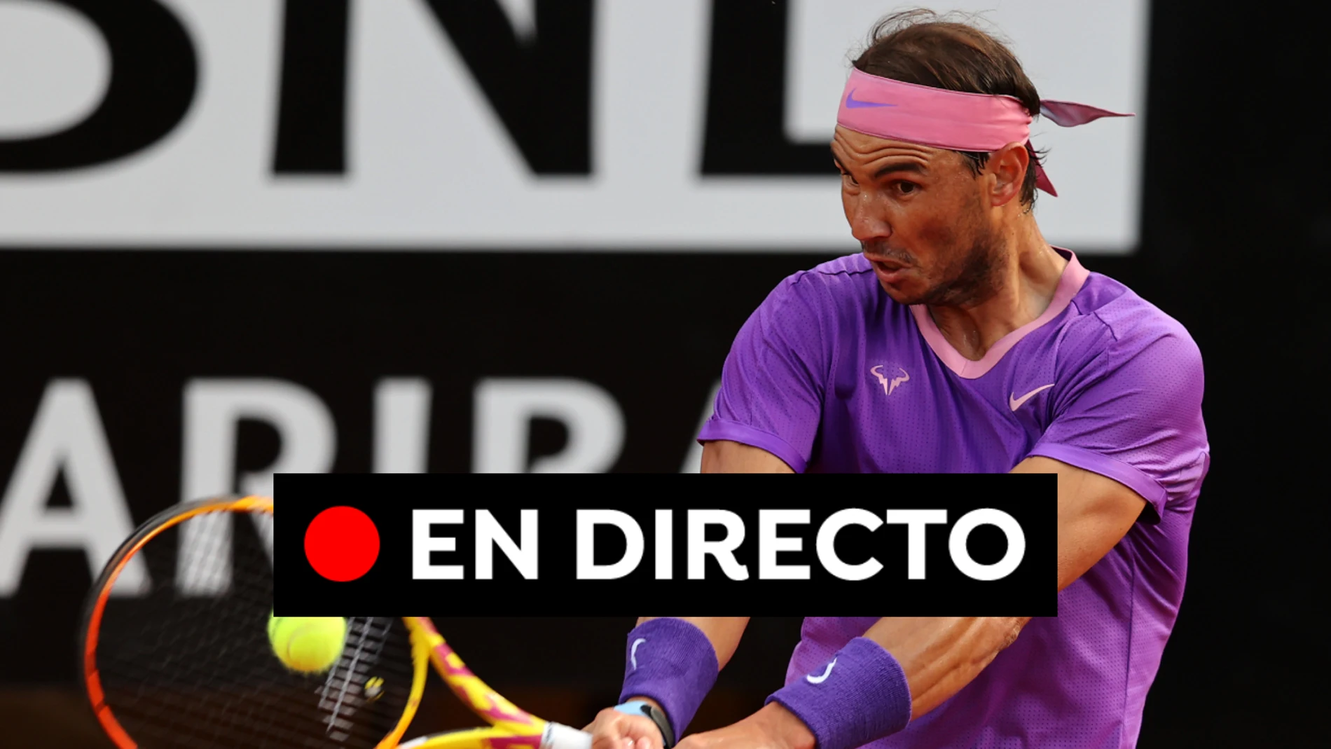 Nadal - Sinner: Partido de tenis del Masters 1000 de Roma hoy, en directo