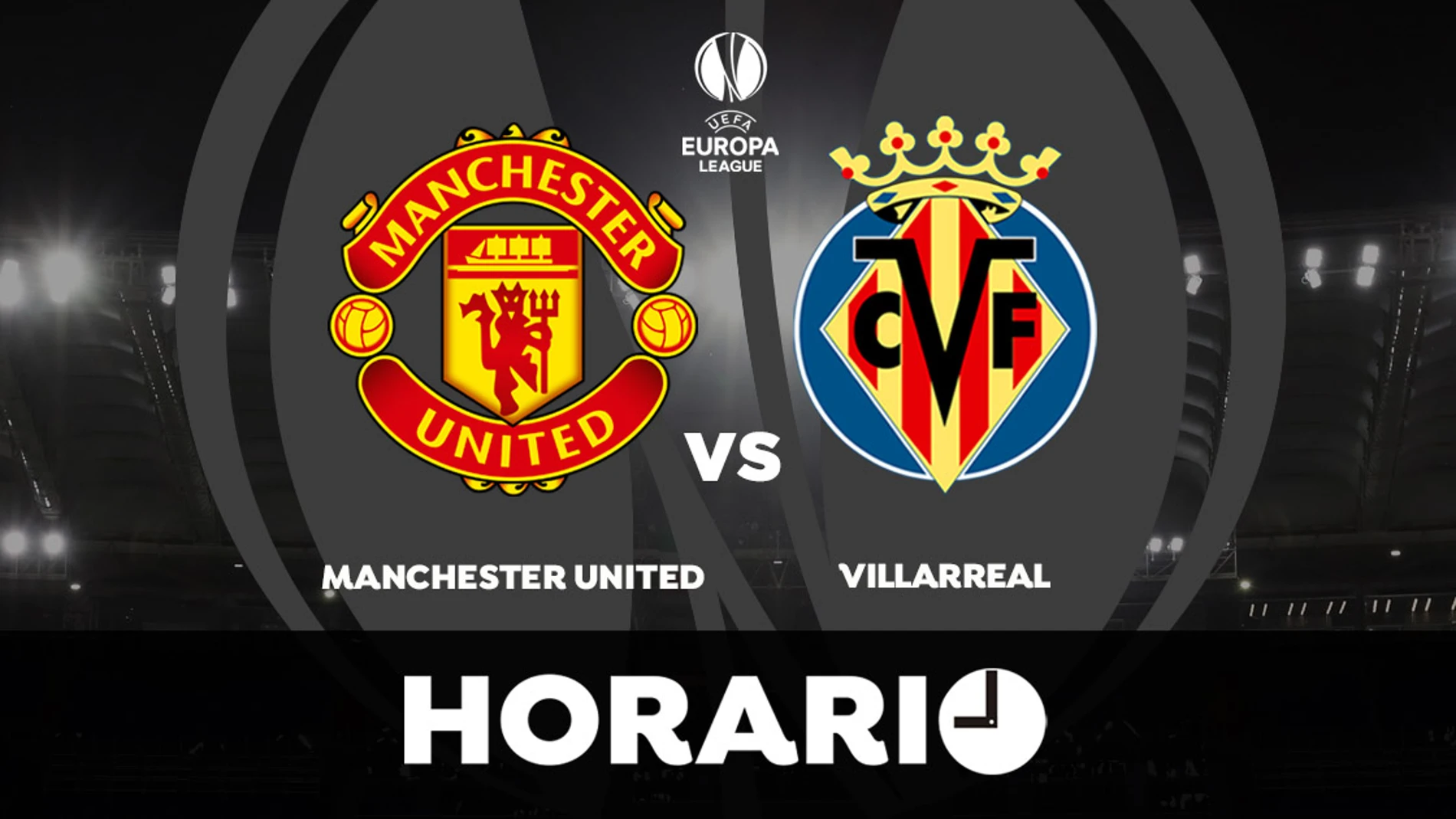 Manchester United - Villarreal: Horario y dónde ver la final de la Europa League directo