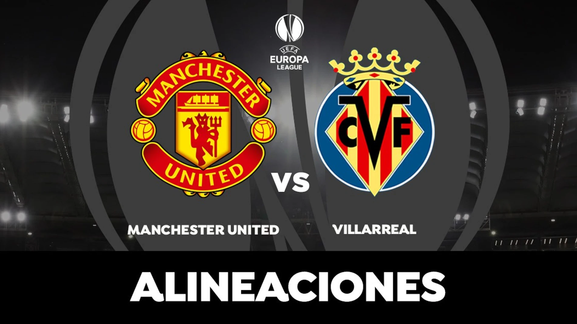 Alineación oficial del Villarreal hoy contra Manchester United en la final la Europa League