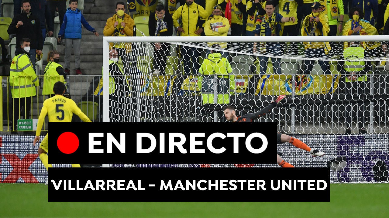 Villarreal - Manchester United: Resultado, resumen y goles ...