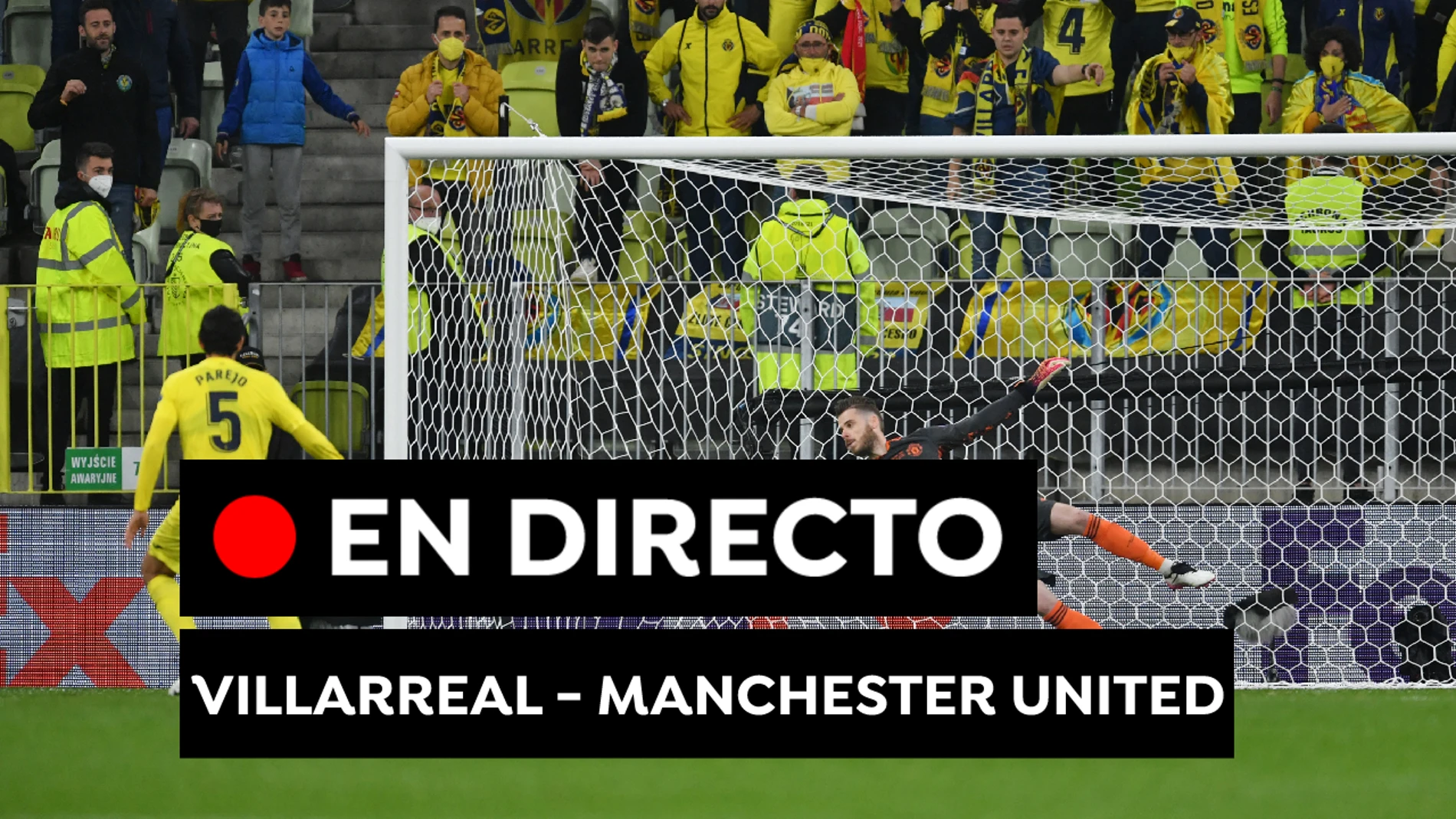 Villarreal - Manchester United, en directo: Resultado y goles del partido de hoy de Europa League, en directo