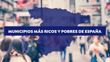 Municipios más ricos y pobres en España