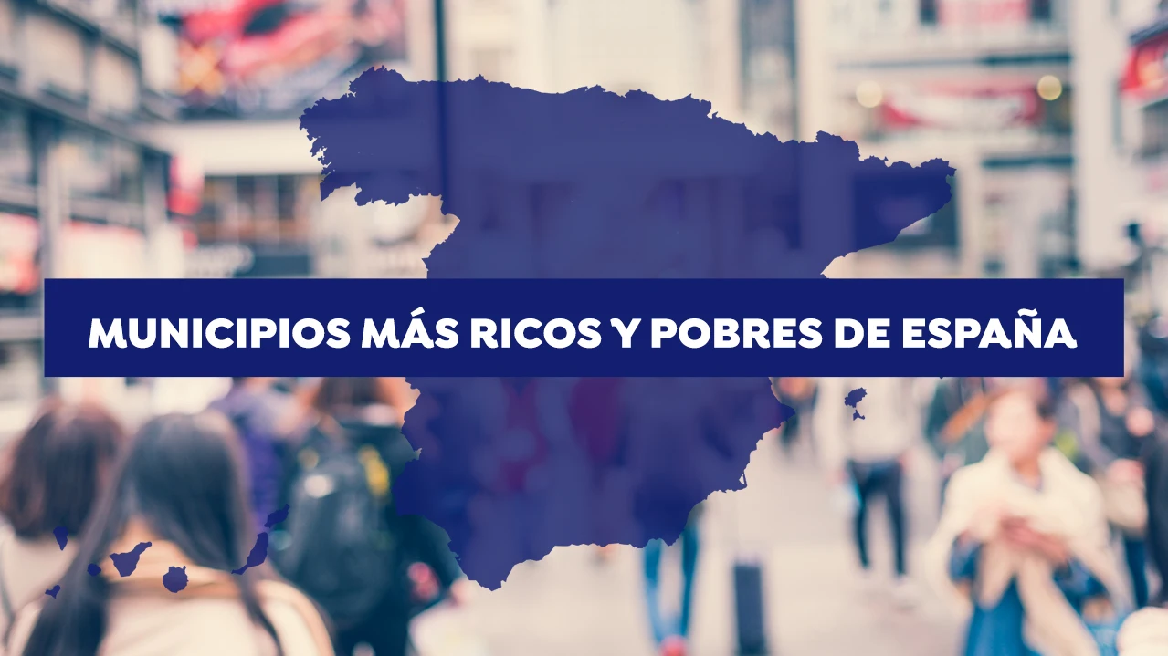 Municipios m&aacute;s ricos y pobres en Espa&ntilde;a