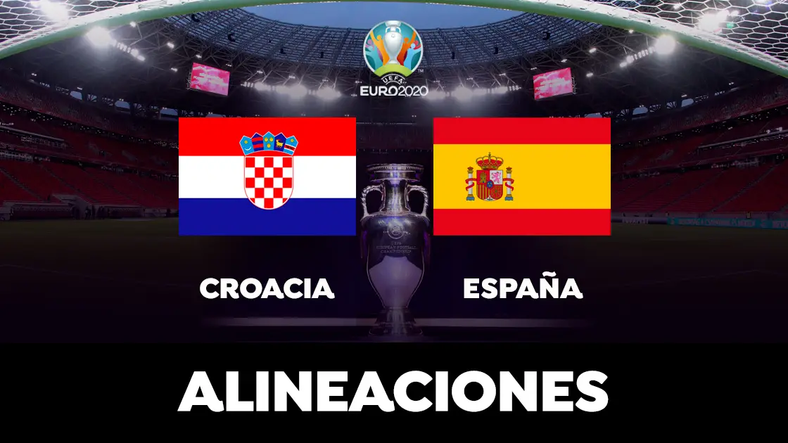 Alineaci&oacute;n de Espa&ntilde;a contra Croacia en el partido de hoy de la Eurocopa 2021