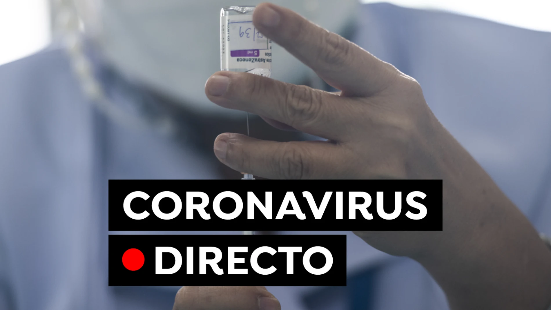 Coronavirus en España hoy: Cita para la vacuna, uso de la mascarilla y última hora de las restricciones, en directo Coronavirus en España hoy: Cita para la vacuna, uso de la mascarilla y última hora de las restricciones, en directo