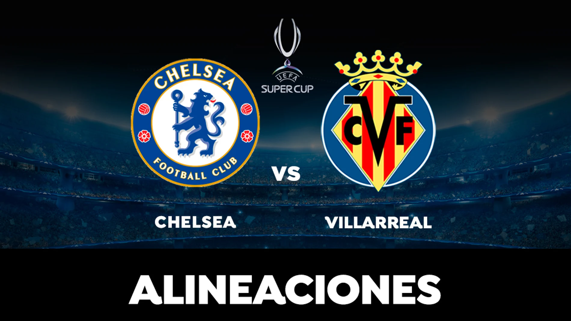 Alineación del Villarreal contra el Chelsea en el partido de la Supercopa de Europa 2021