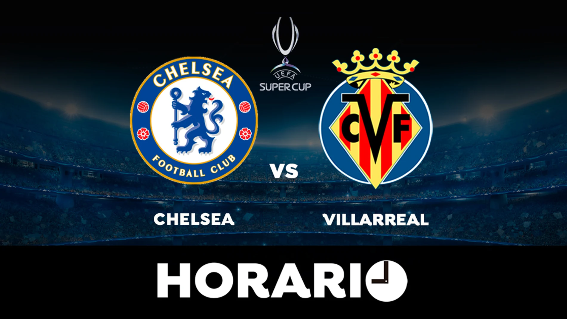 Chelsea - Villarreal: Horario y dónde ver el partido de la Supercopa de Europa en directo