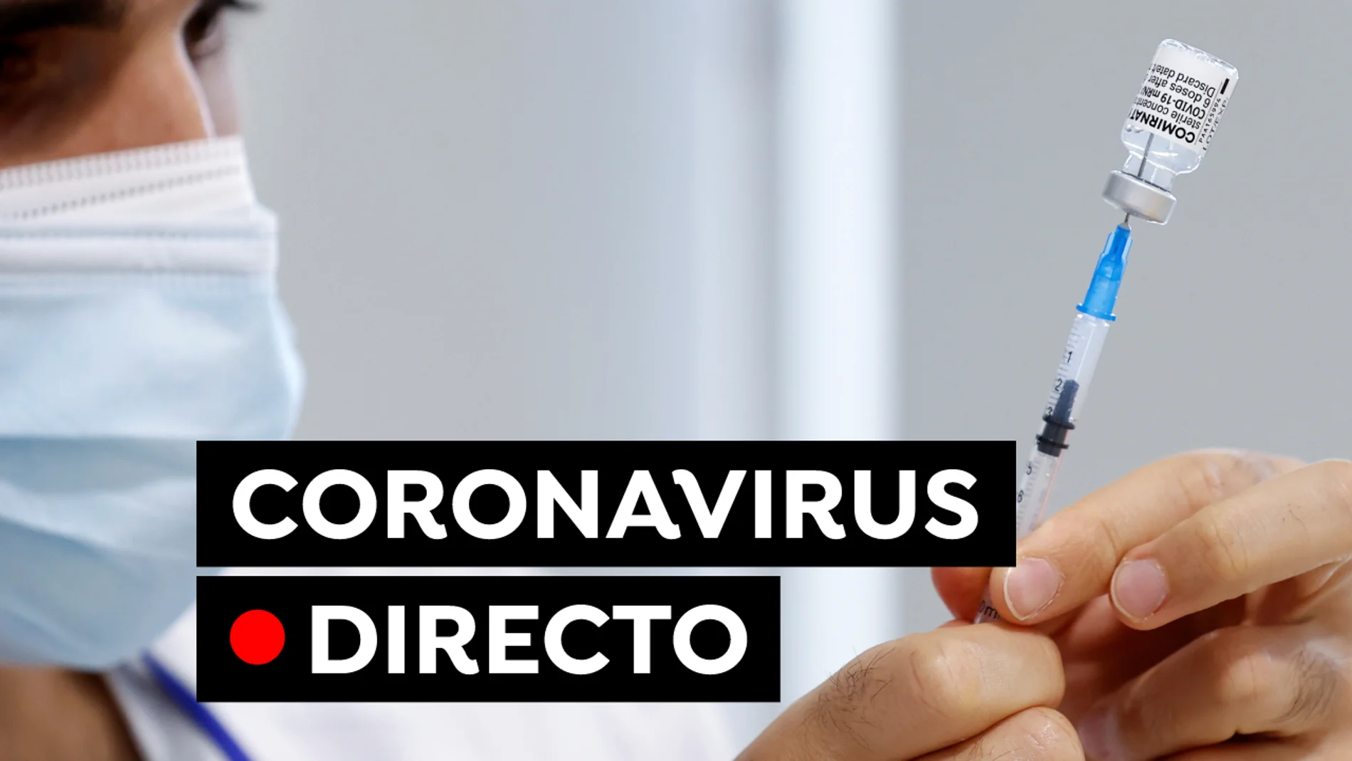 COVID-19: Vacuna covid y nuevas restricciones en España hoy, en directo