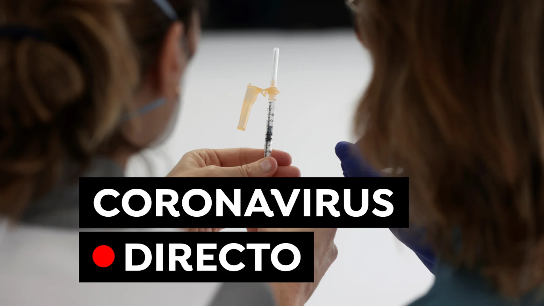 Coronavirus España: Última hora de la vacuna contra el COVID-19 y nuevas restricciones hoy, en directo