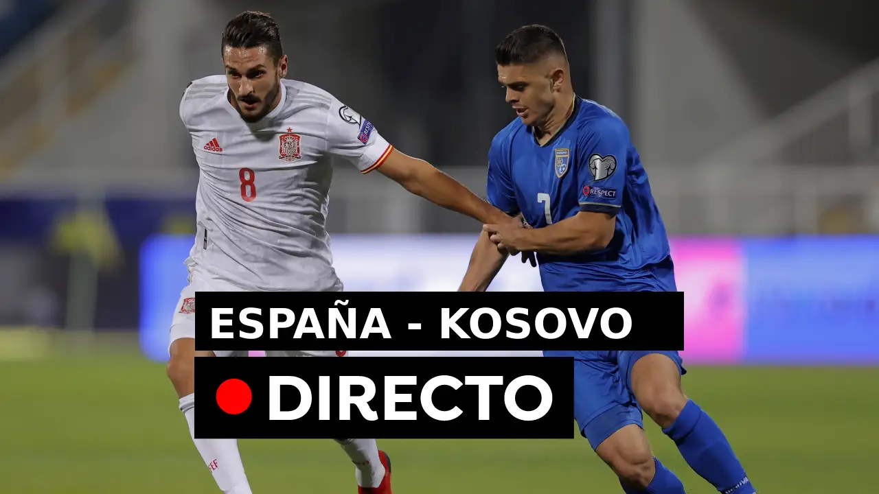 Resultado Espa&ntilde;a - Kosovo online: Partido de f&uacute;tbol de hoy en directo